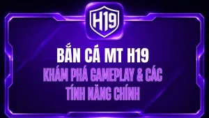 Bắn Cá H19 – Sảnh Game Săn Cá Trực Tuyến Đa Dạng