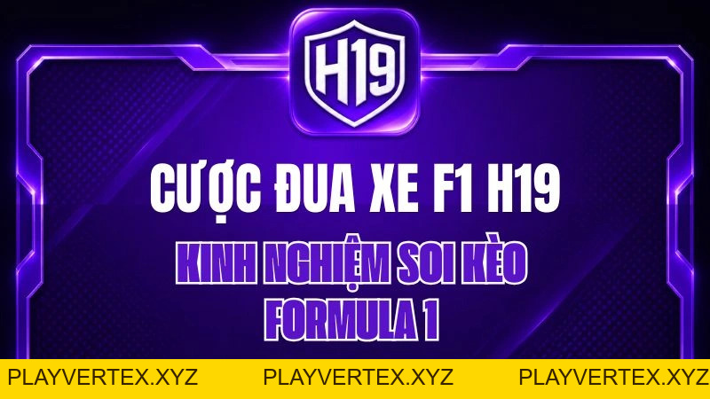 Cược Đua Xe F1 H19 – Kinh Nghiệm Soi Kèo Formula 1