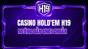 Casino H19 – Sảnh Casino Trực Tuyến & Live Casino