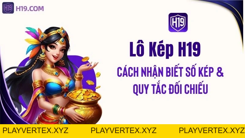 Lô Kép H19 – Cách Nhận Biết Số Kép & Quy Tắc Đối Chiếu