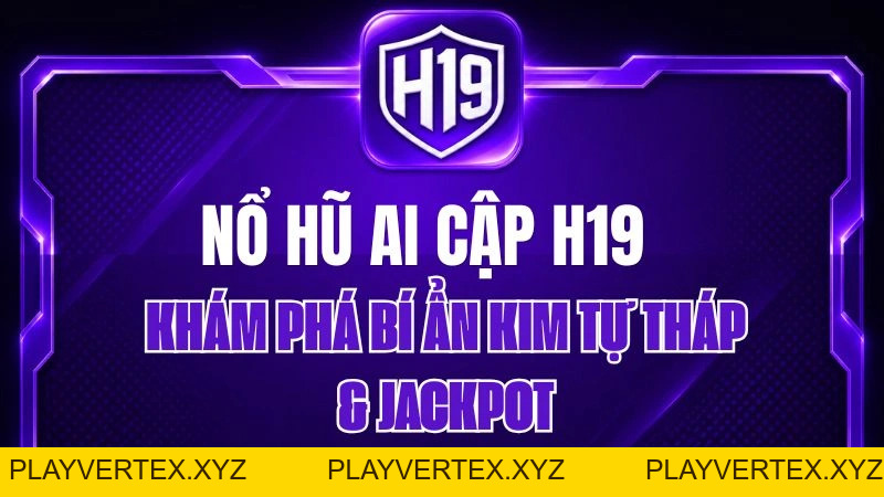 Nổ Hũ Ai Cập H19 – Khám Phá Bí Ẩn Kim Tự Tháp & Jackpot