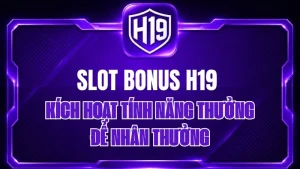 Nổ Hũ H19 – Kho Game Slot & Jackpot Trực Tuyến