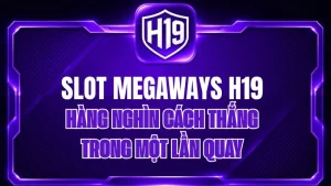 Nổ Hũ H19 – Kho Game Slot & Jackpot Trực Tuyến