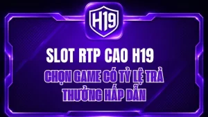Nổ Hũ H19 – Kho Game Slot & Jackpot Trực Tuyến