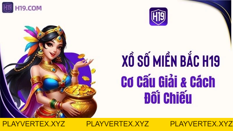 Xổ Số Miền Bắc H19 – Cơ Cấu Giải & Cách Đối Chiếu